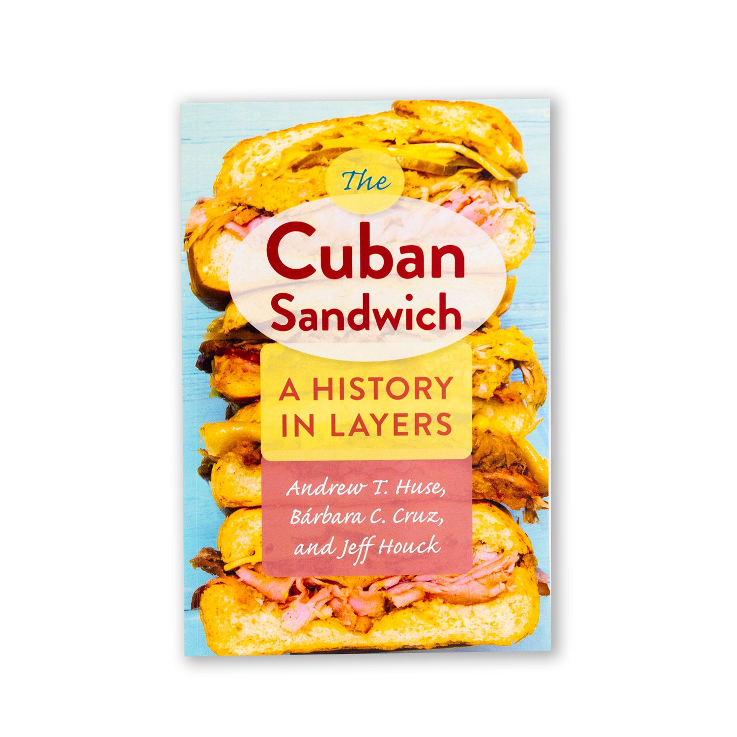 The Cuban Sandwich:  A History in Layers
