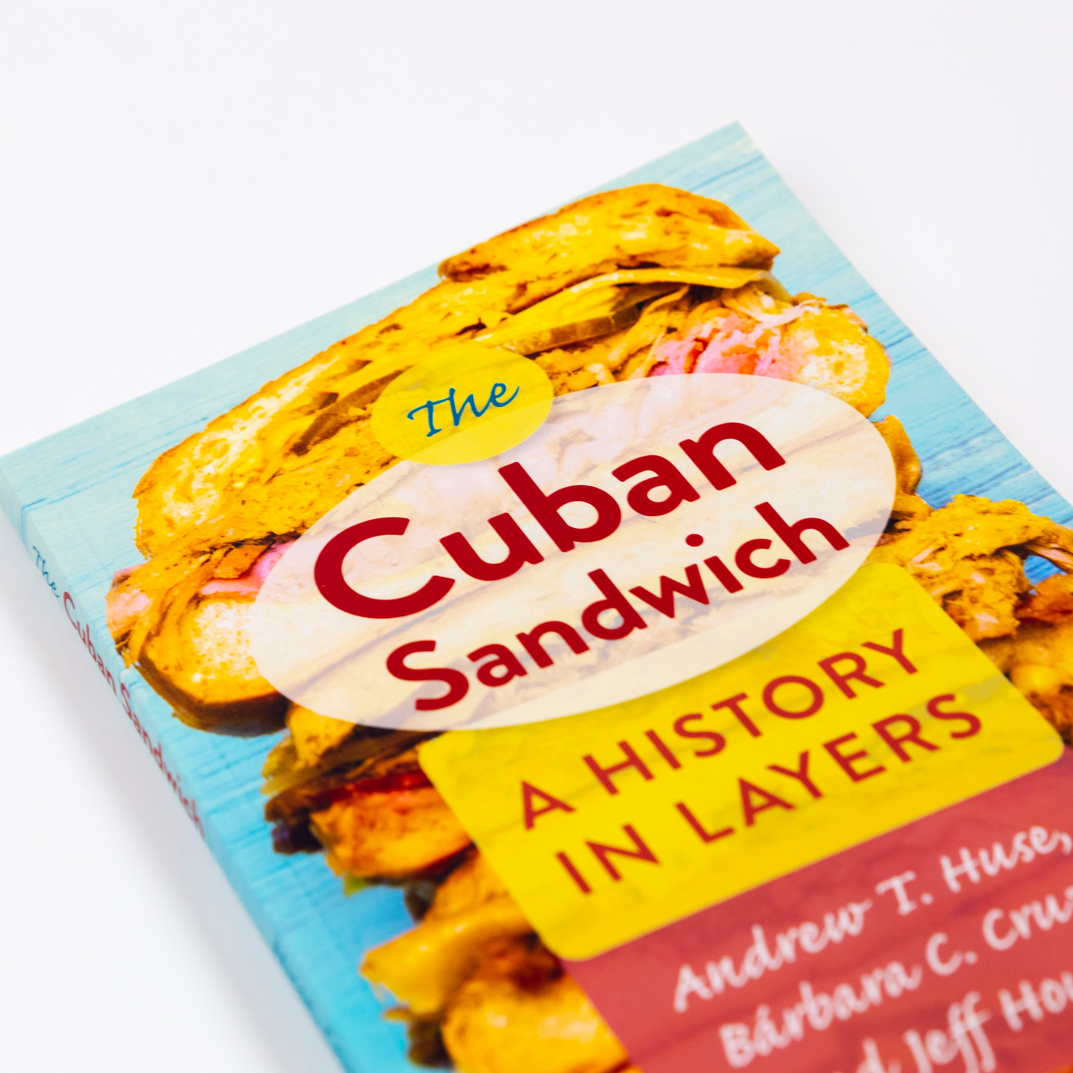 The Cuban Sandwich:  A History in Layers